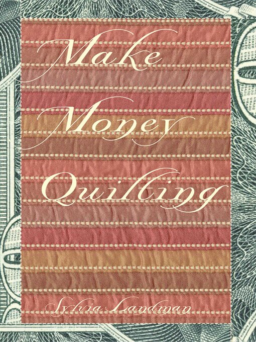 Title details for Make Money Quilting by Sylvia Ann Landman - Available